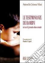 Le testimonianze dei bambini nei casi di presunto abuso sessuale libro