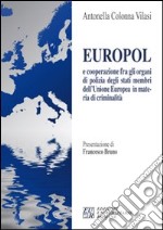 Europol e cooperazione fra gli organi di polizia degli stati membri dell'Unione Europea in materia di criminalità libro