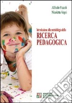 Introduzione alla metodologia della ricerca pedagogica libro