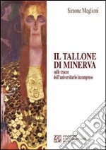 Il tallone di Minerva sulle tracce dell'univesitario incompreso libro