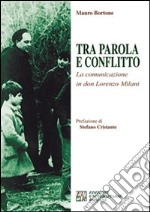 Tra parola e conflitto. La comunicazione in Don Lorenzo Milani libro