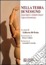 Nella terra di nessuno. Doppia diagnosi e trattamento integrato. L'approccio fenomenologico libro