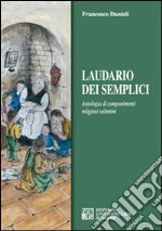 Laudario dei semplici. Antologia di componimenti religiosi salentini libro