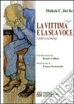 La vittima e la sua voce. A primer of victimology libro