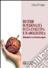 Disturbi di personalità in età evolutiva e in adolescenza. Alimentazione e accrescimento corporeo libro di D'Amico Elvira