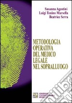 Metodologia operativa del medico legale nel sopralluogo libro