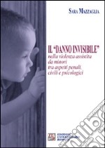 Il «danno invisibile» nella violenza assistita da minori tra aspetti penali, civili e psicologici