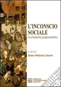 L'incoscio sociale. La prospettiva gruppoanalitica libro