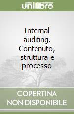 Internal auditing. Contenuto, struttura e processo