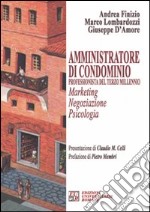 Amministratore di condominio. Professionista del terzo millennio. Marketing negoziazione psicologia