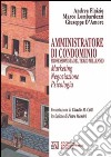 Amministratore di condominio. Professionista del terzo millennio. Marketing negoziazione psicologia libro