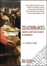 Etica, economia, società. Sistemi sociali ed economici in transizione libro