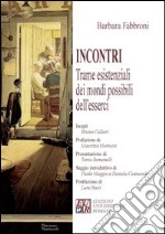 Incontri. Trame esistenziali dei mondi possibili dell'esserci libro