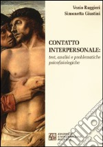 Contatto interpersonale. Test, analisi e problematiche psicofisiologiche libro