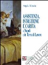 Assistenza, istruzione e carità a Napoli e in terra di lavoro libro