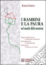 I bambini e la paura. Nel mondo delle emozioni libro