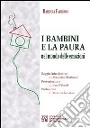 I bambini e la paura. Nel mondo delle emozioni libro