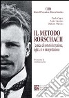 Il metodo Rorschach. Tecnica di somministrazione, siglatura e interpretazione libro