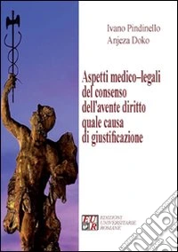 Aspetti medico-legali del consenso dell'avente diritto quale causa di giustificazione libro