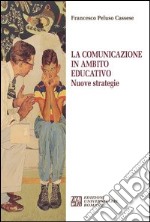 La comunicazione in ambito educativo. Nuove strategie libro