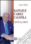 Raffaele Caroli Casavola. Il presidente galantuomo libro di Galassi Augusto