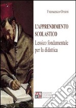 L'apprendimento scolastico. Lessico fondamentale per la didattica libro