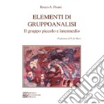 Elementi di gruppoanalisi. Il gruppo piccolo e intermedio. Nuova ediz. libro