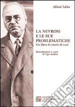 La nevrosi e le sue problematiche. Un libro di storie di casi libro