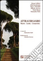 Attraversando. Morte. Lutto. Creatività libro