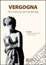 Vergogna. L'emozione dimenticata libro