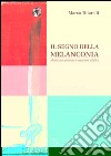 Il segno della melanconia. Melanconia generosa e creazione artistica libro