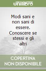 Modi sani e non sani di essere. Conoscere se stessi e gli altri libro