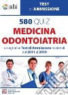 580 quiz medicina odontoiatria. Assegnati ai test di ammissione nazionali dal 2011 al 2019 libro