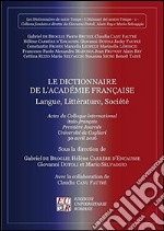 Le dictionnaire de l'académie française. Langue, littérature, société libro