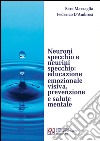 Neuroni specchio e neurini specchio. Educazione emozionale visiva, prevenzione e salute mentale libro