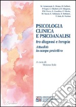 Psicologia clinica e psicoanalisi tra diagnosi e terapia. Attualità in campo proiettivo. Atti del Convegno internazionale (Chieti, 3-4 ottobre 2015) libro