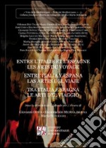 Entre l'Italie et l'Espagne les arts du voyage-Entre Italia y España las artes del viaje-Tra Italia e Spagna le arti del viaggio