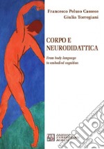 Corpo e neurodidattica. From body language to embodied cognition libro