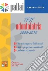 Test Odontoiatria 2000-2010. 960 test assegnati, tutti i programmi ministeriali, soluzioni dei quesiti libro