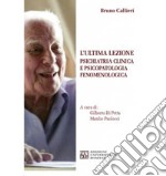 L'ultima lezione. Psichiatria clinica e psicopatologia fenomenologica libro