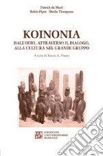 Koinonia. Dall'odio, attraverso il dialogo, alla cultura nel grande gruppo