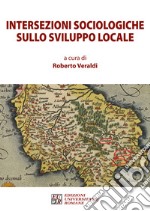 Intersezioni sociologiche sullo sviluppo locale libro