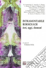 Intramontabile Rorschach. Ieri, oggi, domani libro