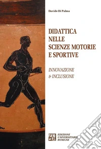 Didattica nelle scienze motorie e sportive. Innovazione e inclusione libro