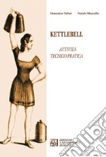 Kettlebell. Attività tecnico pratica libro