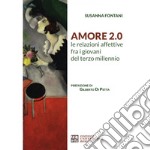 Amore 2.0 Le relazioni affettive fra i giovani del terzo millennio libro