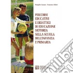 Percorsi educativi e didattici di educazione motoria nella scuola dell'infanzia libro