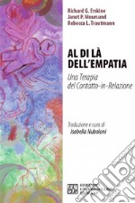 Al di là dell'empatia. Una terapia del contatto-in-relazione