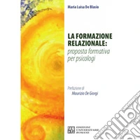 La formazione relazionale: proposta formativa per psicologi libro