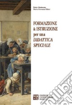 Formazione & istruzione per una didattica speciale libro